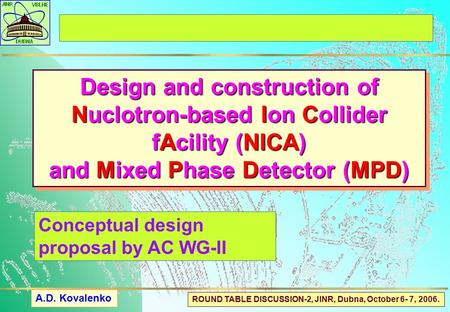 Design and construction of Nuclotron-based Ion Collider fAcility (NICA) and Mixed Phase Detector (MPD) Design and construction of Nuclotron-based Ion Collider.