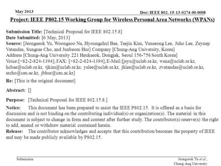 Doc: IEEE 802. 15-13-0274-00-0008 Submission May 2013 Jeongseok Yu et al., Chung-Ang University Project: IEEE P802.15 Working Group for Wireless Personal.