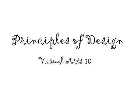 Principles of Design Visual Arts 10. Definitions (principles) Balance The distribution of the visual weight of objects, colors, texture, and space. If.