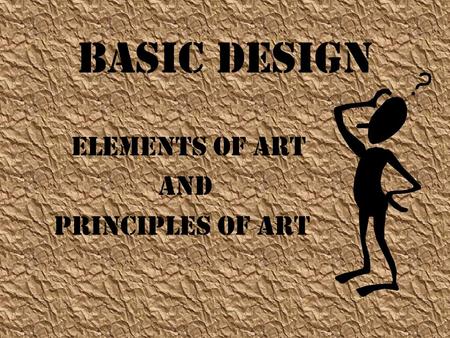 BASIC DESIGN ELEMENTS OF ART AND PRINCIPLES OF ART.