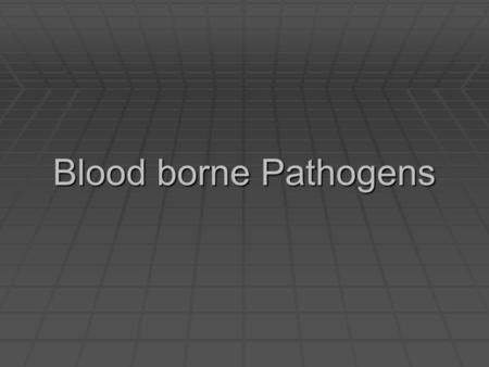 Blood borne Pathogens. Background  Occupational Safety and Health Administration (OSHA)  Blood borne pathogen standard developed December 6, 1991 