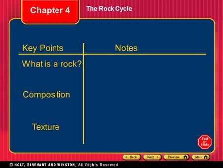 < BackNext >PreviewMain The Rock Cycle Chapter 4 Key PointsNotes What is a rock? Composition Texture.