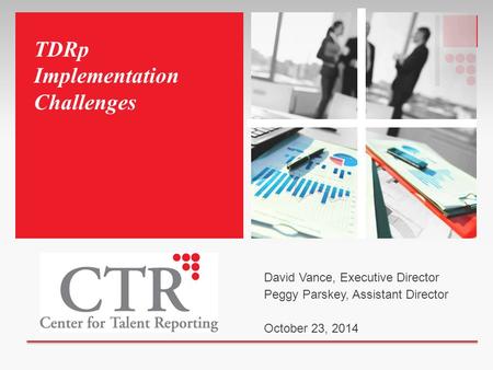 TDRp Implementation Challenges David Vance, Executive Director Peggy Parskey, Assistant Director October 23, 2014.