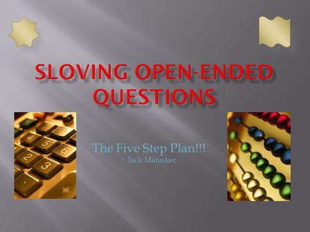 The Five Step Plan!!! ~ Jack Matasker. 1. Read and Think 2. Select a Strategy 3. Solve 4. Write or Explain 5. Reflect.