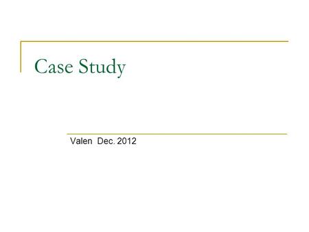 Case Study Valen Dec. 2012. Case for Discussion Corporation (LLC) A BC  A, B and C are on bad terms  no shareholders’ meeting for 2 years  bad management.
