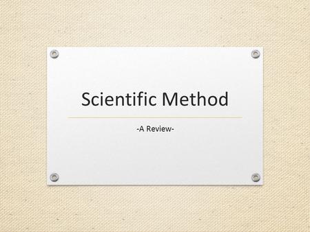 Scientific Method -A Review-. What is the Scientific Method? The Scientific Method involves a series of steps that are used to investigate a natural occurrence.
