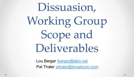 Dissuasion, Working Group Scope and Deliverables Lou Berger Pat Thaler