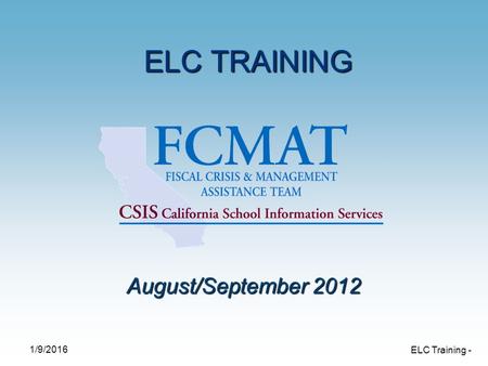 1/9/2016 ELC Training - ELC TRAINING ELC TRAINING August/September 2012.
