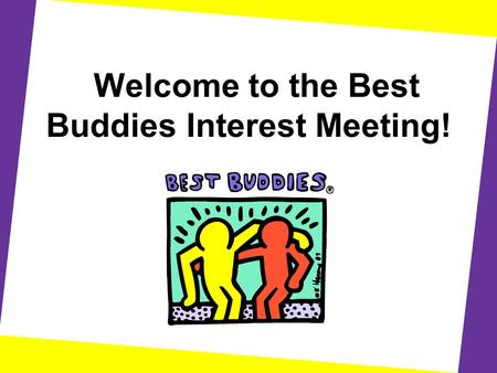 Welcome to the Best Buddies Interest Meeting!. Contact Information Club Advisor, Dr. Sugerman and Ms. Santiago