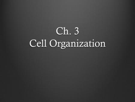 Ch. 3 Cell Organization. Cells and Tissues Carry out all chemical activities needed to sustain life Cells are the building blocks of all living things.