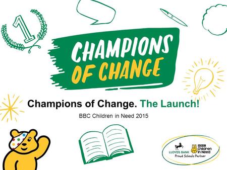 Champions of Change. The Launch! BBC Children in Need 2015.