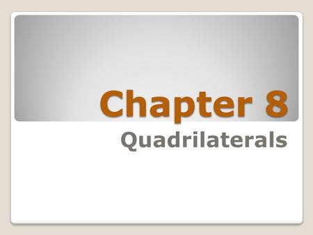 Chapter 8 Quadrilaterals. Section 8-1 Quadrilaterals.