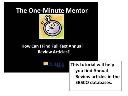 This tutorial will help you find Annual Review articles in the EBSCO databases.