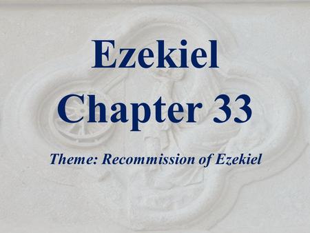 Theme: Recommission of Ezekiel