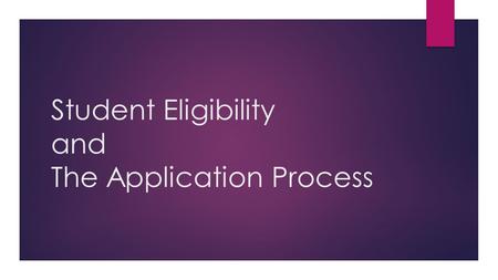 Student Eligibility and The Application Process. BILL MACK.