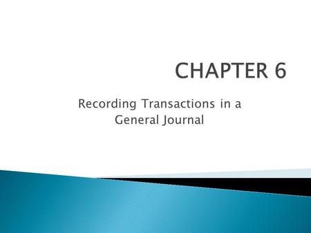 Recording Transactions in a General Journal.  Explain the first three steps in the accounting cycle.  Give and describe several examples of source documents.