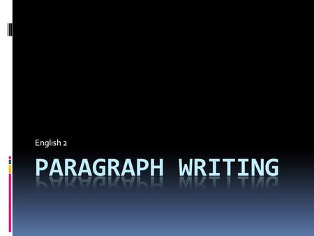 English 2. Paragraph Writing  Strong Writing  Format  Claim  Textual Evidence  Analysis  TIQA.