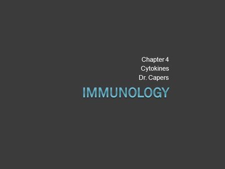 Chapter 4 Cytokines Dr. Capers