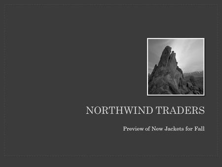 NORTHWIND TRADERS Preview of New Jackets for Fall.