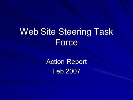 Web Site Steering Task Force Action Report Feb 2007.