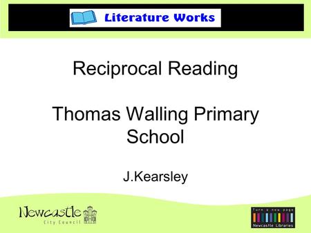 Literature Works at Thomas Walling Joined the group Sept 2009. Took on the ideas for working with whole texts using the before, during, after strategies.