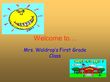 Welcome to… Mrs. Waldrop’s First Grade Class. Things to Remember… Check your child’s backpack each night with them. Help your child pack his/her backpack.