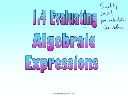 1.4 Evaluating Algebraic Expressions.