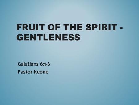 Fruit of the Spirit - Gentleness