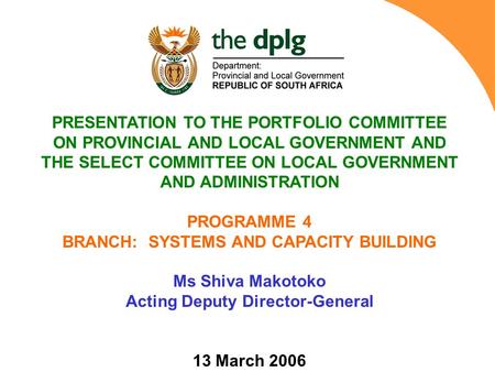 PRESENTATION TO THE PORTFOLIO COMMITTEE ON PROVINCIAL AND LOCAL GOVERNMENT AND THE SELECT COMMITTEE ON LOCAL GOVERNMENT AND ADMINISTRATION PROGRAMME 4.