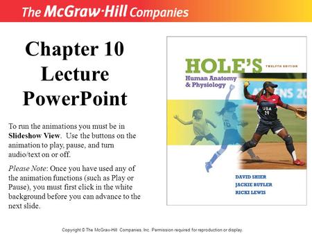 Copyright © The McGraw-Hill Companies, Inc. Permission required for reproduction or display. Chapter 10 Lecture PowerPoint To run the animations you must.