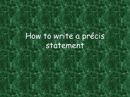 How to write a précis statement. What is a précis? It analyzes both the content and the delivery of a unit High structured, four sentence paragraph Blends.