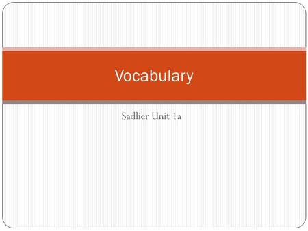 Sadlier Unit 1a Vocabulary. Adage N. a proverb, wise saying One way to begin an informal speech or an oral report is to quote an old adage.