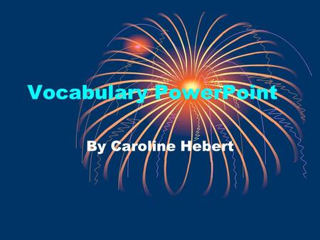 Vocabulary PowerPoint By Caroline Hebert Churlish- (adjective) lacking politeness or good manners; When Vanessa acted churlish to Chuck Norris, Chuck.