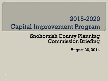 Snohomish County Planning Commission Briefing August 26, 2014 1.