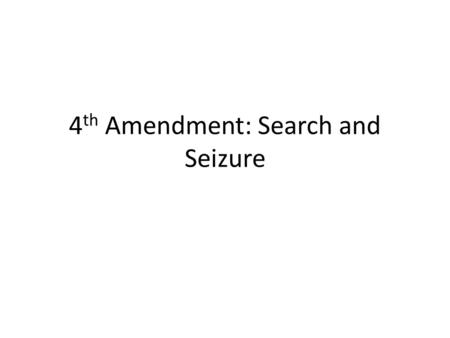 4 th Amendment: Search and Seizure. The Fourth Amendment to the U.S. Constitution protects personal privacy, and every citizen's right to be free from.