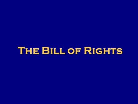 The Bill of Rights. Few rights, if any are consider absolute(fully allowed).