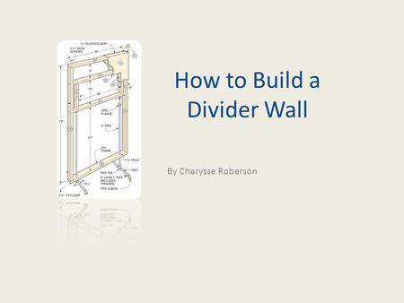 How to Build a Divider Wall By Charysse Roberson.