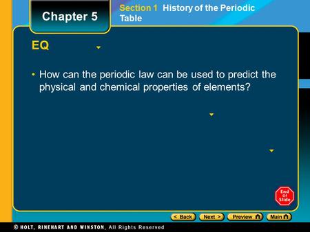 EQ How can the periodic law can be used to predict the physical and chemical properties of elements? Chapter 5 Section 1 History of the Periodic Table.