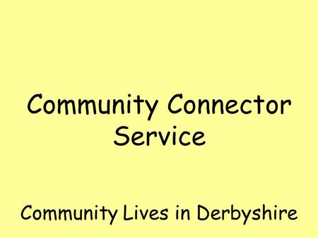 Community Lives in Derbyshire Community Connector Service.