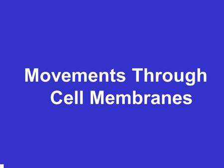 Copyright © 2006 Pearson Education, Inc., publishing as Benjamin Cummings Movements Through Cell Membranes.