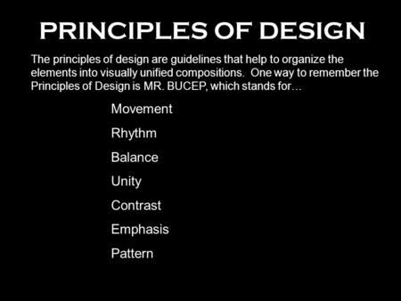 PRINCIPLES OF DESIGN Movement Rhythm Balance Unity Contrast Emphasis