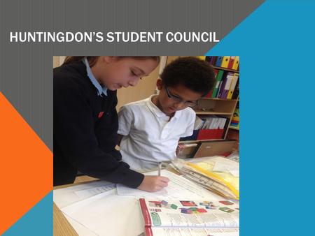 HUNTINGDON’S STUDENT COUNCIL. AUTUMN TERM GETTING ELECTED Children put themselves forward to be School Council and presented to their class saying why.