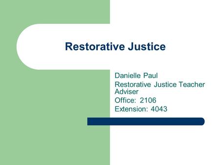 Restorative Justice Danielle Paul Restorative Justice Teacher Adviser