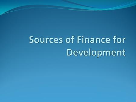 Sources of Finance for Development International Institutions.