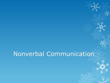 Nonverbal Communication. Communication in general is process of sending and receiving messages that enables humans to share knowledge, attitudes, and.