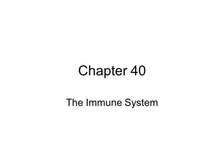 Chapter 40 The Immune System.