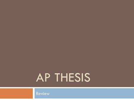 AP THESIS Review. A thesis statement:  tells the reader how you will interpret the significance of the subject matter under discussion.  is a road map.