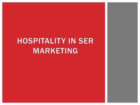HOSPITALITY IN SER MARKETING.  Define hospitality and its relationship to the Sports, Entertainment and Recreation Industries  Identify examples of.