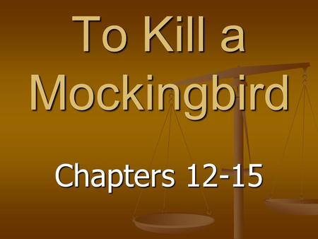 To Kill a Mockingbird Chapters 12-15. #1 (Ch. 12) Where do Jem and Scout go to church in chapter 12? Where do Jem and Scout go to church in chapter 12?