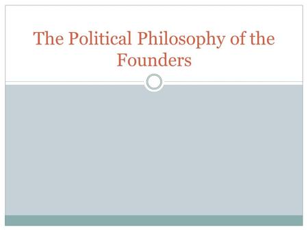 The Political Philosophy of the Founders. The Revolution Goal of the American Revolution - liberty. The colonists sought to protect the traditional liberties.